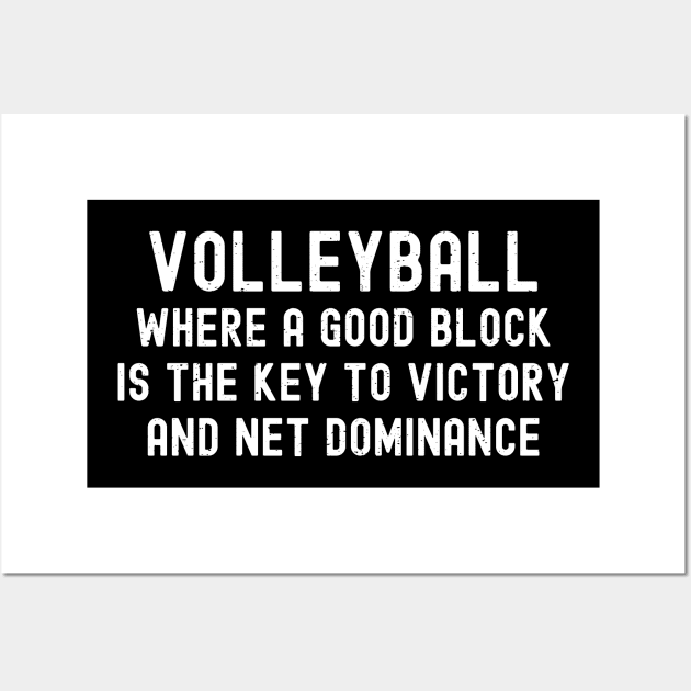 Volleyball Where a good block is the key to victory and net dominance Wall Art by trendynoize